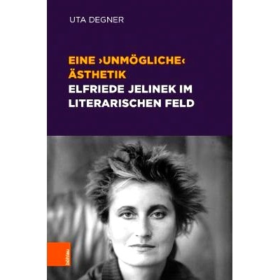 预订 Eine ‚unmögliche‘ Ästhetik – Elfriede Jelinek im literarischen Feld 不可能的美学--文学领域中的埃尔弗里德-耶利 - 封面
