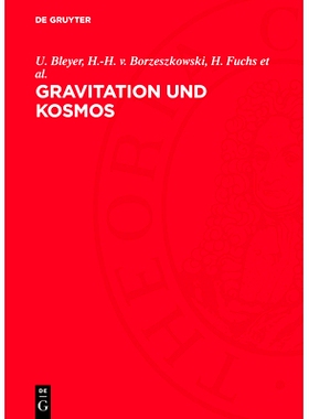 预订 Gravitation und Kosmos: Beiträge zu Problemen der allgemeinen Relativitätstheorie: 9783112765289