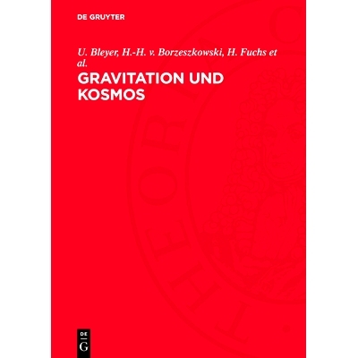 预订 Gravitation und Kosmos: Beiträge zu Problemen der allgemeinen Relativitätstheorie: 9783112765289