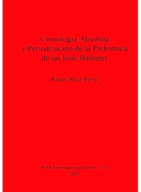 预订 Cronología Absoluta y Periodización de la Prehistoria de las Islas Baleares 巴利阿里群岛史前时期的*年代学和分期: