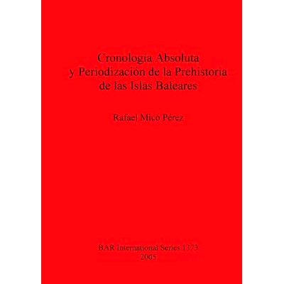 预订 Cronología Absoluta y Periodización de la Prehistoria de las Islas Baleares 巴利阿里群岛史前时期的*年代学和分期: