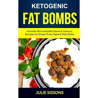 预订 Ketogenic Fat Bombs: Includes 40 Irresistible Sweet & Savoury Recipes For Gluten Free, Paleo & Keto Diets: 97819818