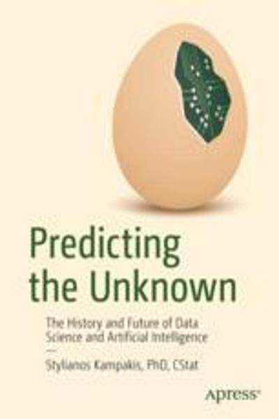 [预订]Predicting the Unknown: The History and Future of Data Science and Artificial Intelligence 9781484295045