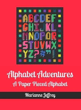 预订 Alphabet Adventures: A Paper Pieced Alphabet: 9781726735117