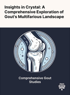 预订 Insights in Crystal: A Comprehensive Exploration of Gout's Multifarious Landscape