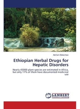 预订 Ethiopian Herbal Drugs for Hepatic Disorders: Nearly 45000 plant species are estimated in Africa, but only 11% of t