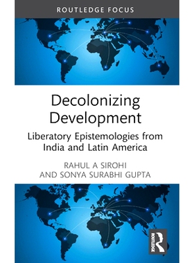 预订 Decolonizing Development: Liberatory Epistemologies from India and Latin America 去殖民化的发展：来自印度与拉丁美洲