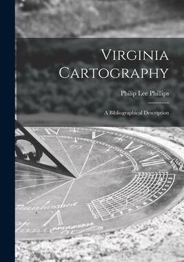 [预订]Virginia Cartography; a Bibliographical Description 9781014953070