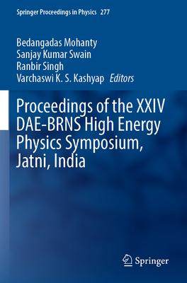 [预订]Proceedings of the XXIV DAE-BRNS High Energy Physics Symposium, Jatni, India 9789811923562