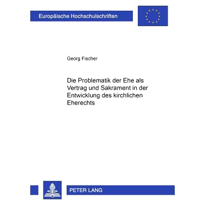 预订 Die Problematik der Ehe als Vertrag und Sakrament in der Entwicklung des kirchlichen Eherechts: 9783631503317