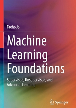[预订]Machine Learning Foundations: Supervised, Unsupervised, and Advanced Learning