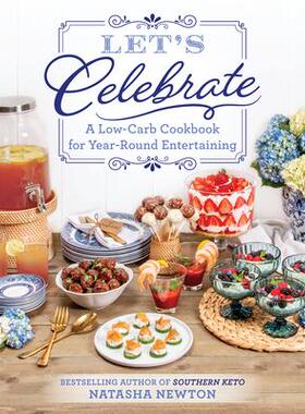 [预订]Let’s Celebrate: A Low-Carb Cookbook for Year-Round Entertaining 9781628604757