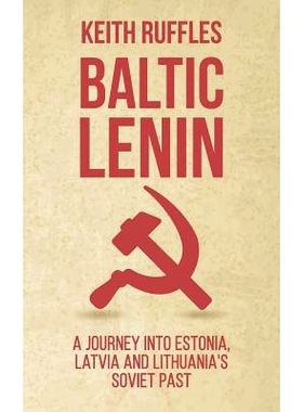 预订 Baltic Lenin: A journey into Estonia, Latvia and Lithuania’s Soviet past: 9781530169399
