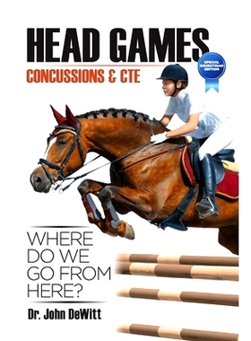 预订 Head Games: Concussions & CTE, Where DO We Go From Here?: Special Equestrian Edition: 9781974085279