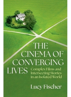 预订 The Cinema of Converging Lives: Complex Films and Intersecting Stories in an Isolated World 融合生活的电影：孤立世