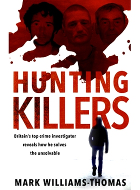 预订 Hunting Killers: Britain’s * crime investigator reveals how he solves the unsolvable 猎杀杀手：英国*犯罪调查