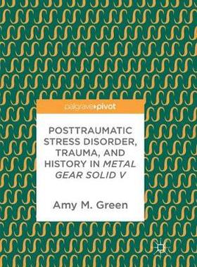 【预订】Posttraumatic Stress Disorder, Trauma, and History in Metal Gear Solid V