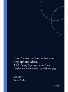 预订 New Theatre in Francophone and Anglophone Africa: A Selection of Papers presented at a Conference in Mandelieu, 23-