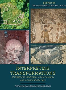 预订 Interpreting Transformations of People and Landscapes in Late Antiquity and the Early Middle Ages: Archaeological A