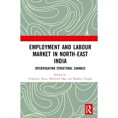 预订 Employment and Labour Market in North-East India: Interrogating Structural Changes 印度东北部的就业与劳动力市场：询