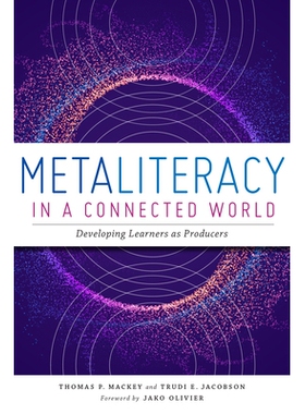 预订 Metaliteracy in a Connected World: Developing Learners as Producers 互联世界中的元素养：将学习者培养为生产者: 97808
