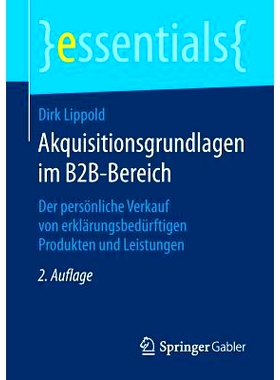 预订 Akquisitionsgrundlagen im B2B-Bereich: Der persönliche Verkauf von erklärungsbedürftigen Produkten und Leistunge