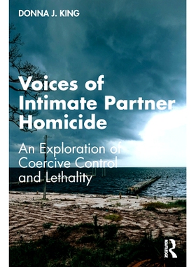 预订 Voices of Intimate Partner Homicide: An Exploration of Coercive Control and Lethality 我决定你什么时候死：亲密伴侣