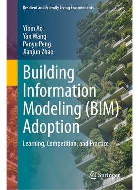 预订 Building Information Modeling (BIM) Adoption: Learning, Competition, and Practice 采用建筑信息模型：学习、竞争与实
