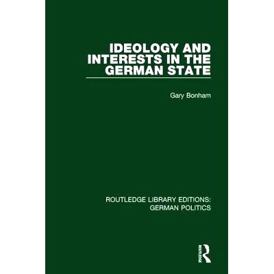 预订 Ideology and Interests in the German State (RLE: German Politics) 德国*的意识形态和利益(Rle:德国政治): 978113883963
