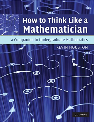 预订 英文原版 How to Think Like a Mathematician 如何像数学家一样思考:本科生数学的伴侣