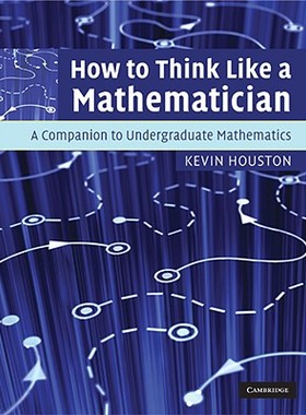 现货 英文原版 How to Think Like a Mathematician 如何像数学家一样思考:本科生数学的伴侣
