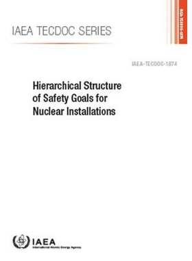 预订 Hierarchical Structure of Safety Goals for Nuclear Installations 核装置安全目标的等级结构: 9789201031198