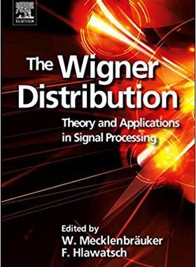 【预售】The Wigner Distribution: Theory and Applications in Signal Processing