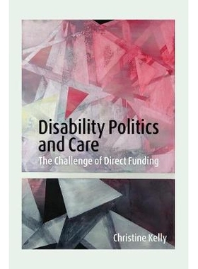 预订 Disability Politics and Care: The Challenge of Direct Funding 残疾人政治与护理：直接资助的挑战 重印版: 978077483010