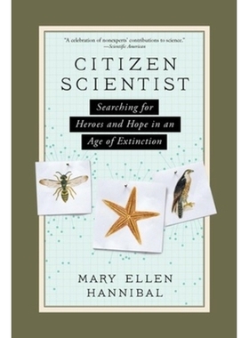 预订 Citizen Scientist: Searching for Heroes and Hope in an Age of Extinction 公民科学家：在灭绝时代寻找英雄和希望: 9781