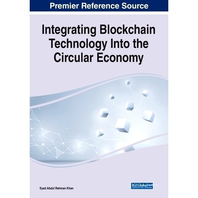预订 Integrating Blockchain Technology Into the Circular Economy 区块链技术与循环经济的结合: 9781799876434