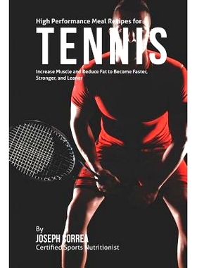预订 High Performance Meal Recipes for Tennis: Increase Muscle and Reduce Fat to Become Faster, Stronger, and Leaner: 97