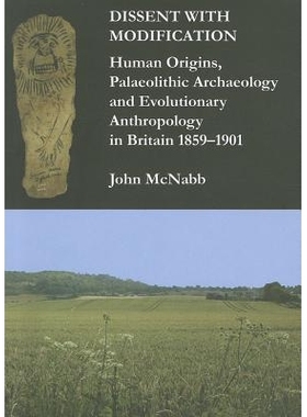 预订 Dissent with Modification: Human Origins, Palaeolithic Archaeology and Evolutionary Anthropology in Britain 1859–1