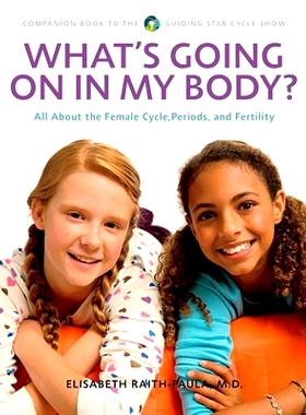预订 What’s Going On In My Body?: All About the Female Cycle, Periods, and Fertility: 9781735223766