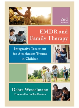 预订 EMDR and Family Therapy: Integrative Treatment for Attachment Trauma in Children EMDR与家庭治疗：儿童依恋创伤的综合