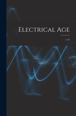 [预订]Electrical Age [microform]; v.14 9781013510984