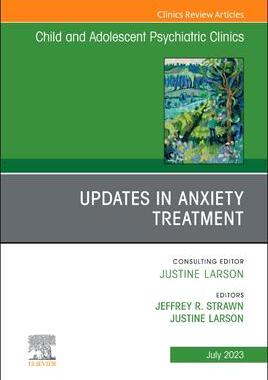 [预订]Updates in Anxiety Treatment, an Issue of Child and Adolescent Psychiatric Clinics of North America 9780443182822