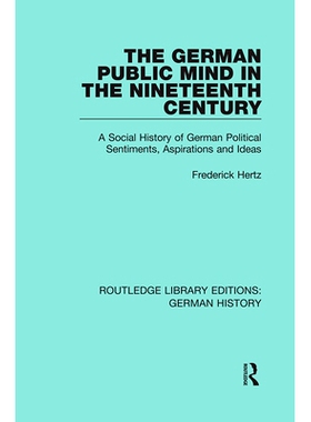 预订 The German Public Mind in the Nineteenth Century: Volume 3 A Social History of German Political Sentiments, Aspirat