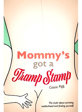 预订 Mommy’s Got a Tramp Stamp: The truth about surviving motherhood and finding yourself.: 9781087860138
