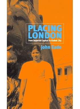 预订 PLACING LONDON: FROM IMPERIAL CAPITAL TO GLOBAL CITY: 9781571817365