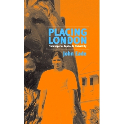 预订 PLACING LONDON: FROM IMPERIAL CAPITAL TO GLOBAL CITY: 9781571817365