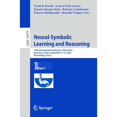 预订 Neural-Symbolic Learning and Reasoning: 18th International Conference, NeSy 2024, Barcelona, Spain, September 9–12