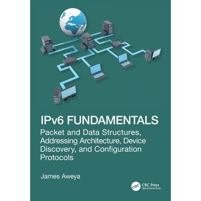 预订 IPv6 Fundamentals: Packet and Data Structures, Addressing Architecture, Device Discovery, and Configuration Protoco