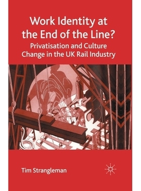 预订 Work Identity at the End of the Line?: Privatisation and Culture Change in the UK Rail Industry: 9781349520190