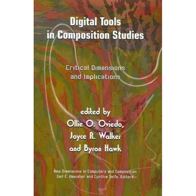 预订 Digital Tools in Composition Studies: Critical Dimensions and Implications (New Dimensions in Computers and Composi